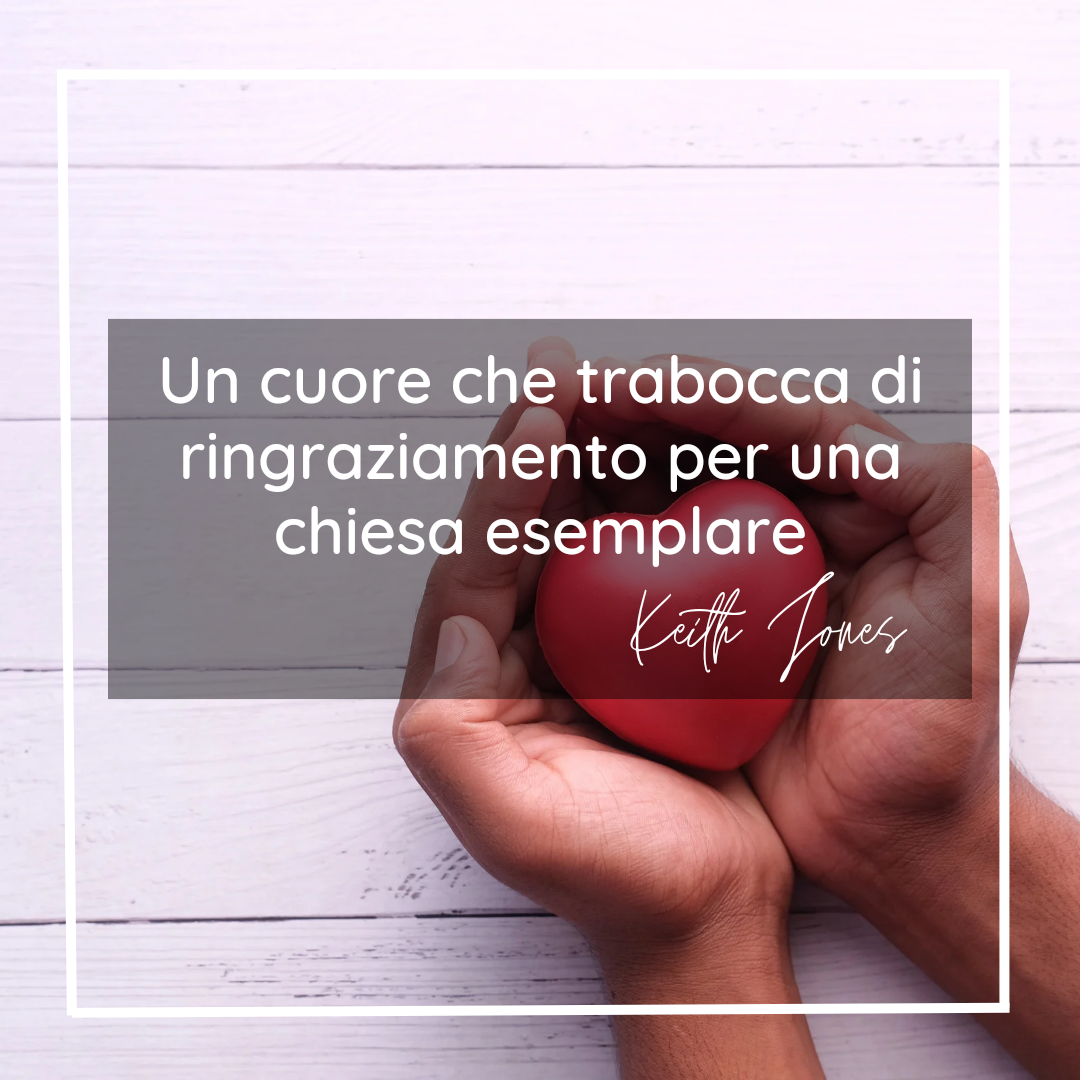 Un cuore che trabocca di ringraziamento per una chiesa esemplare
