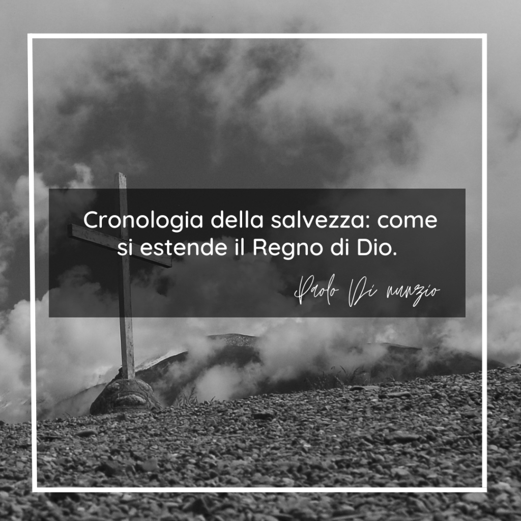Cronologia della salvezza: come si estende il Regno di Dio.