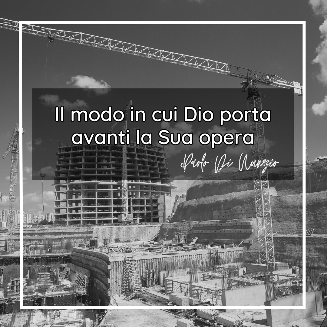 Il modo in cui Dio porta avanti la Sua opera.