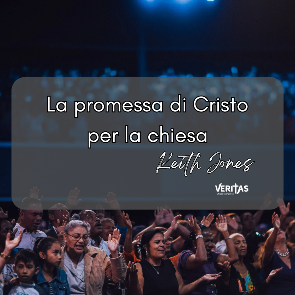 La promessa di Cristo per la chiesa.